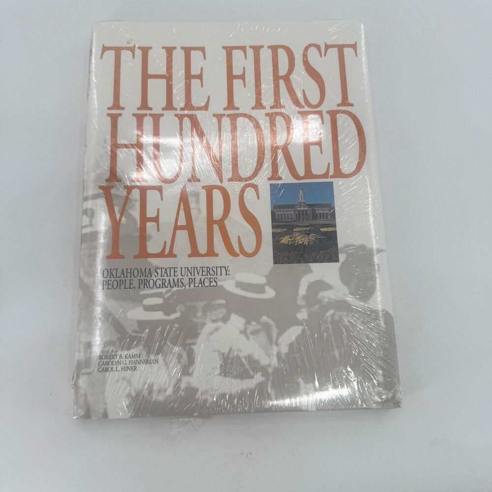 THE FIRST HUNDRED YEARS: OKLAHOMA STATE UNIVERSITY 1990 1st Edition New Read